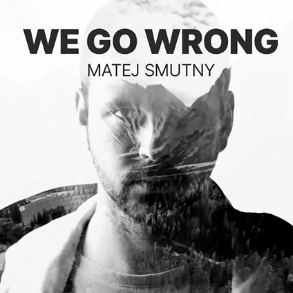 Matej Smutný - We go wrong cover
